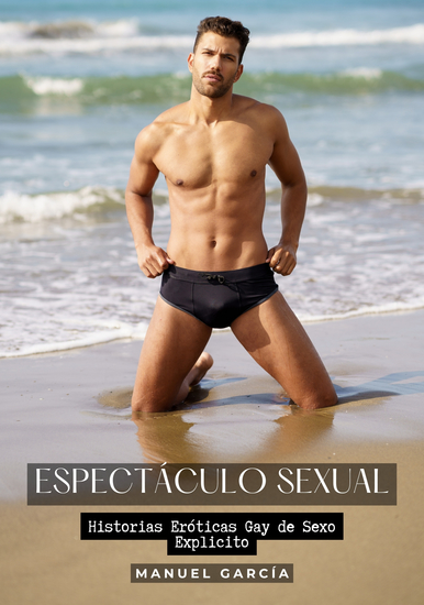 Espectáculo Sexual - Historias Eróticas Gay de Sexo Explicito - cover