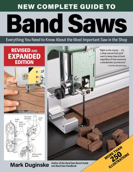 New Complete Guide to Band Saws Revised and Expanded Edition - Everything You Need to Know About the Most Important Saw in the Shop - cover