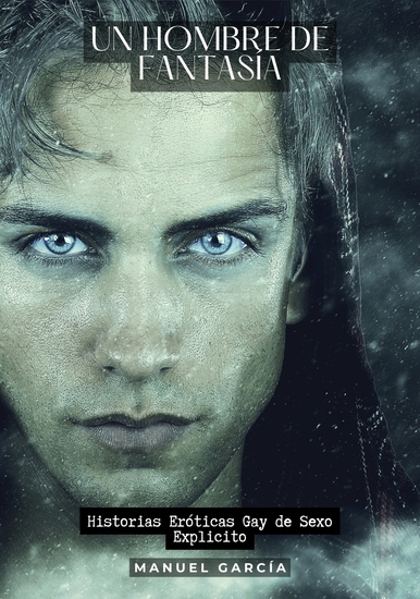 Un hombre de fantasía - Historias Eróticas Gay de Sexo Explicito - cover