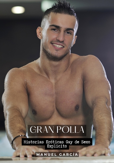 Gran Polla - Historias Eróticas Gay de Sexo Explicito - cover