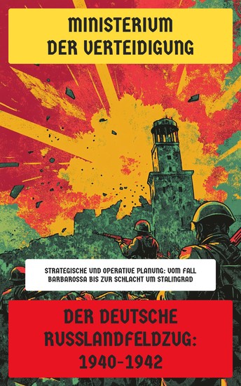 Der deutsche Russlandfeldzug: 1940-1942 - Strategische und Operative Planung: Vom Fall Barbarossa bis zur Schlacht um Stalingrad - cover