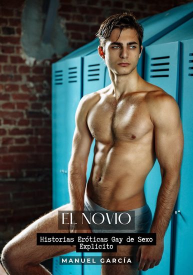 El Novio - Historias Eróticas Gay de Sexo Explicito - cover