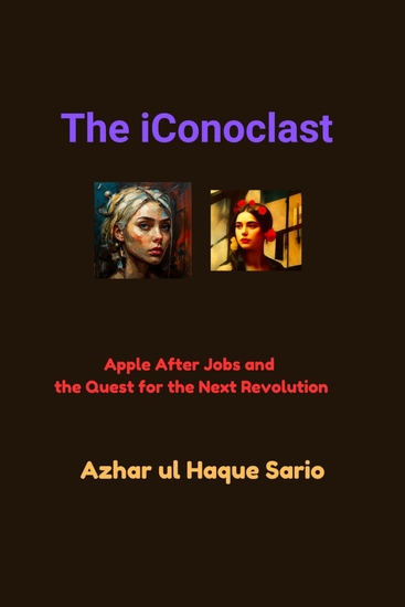 The iConoclast - Apple After Jobs and the Quest for the Next Revolution - cover