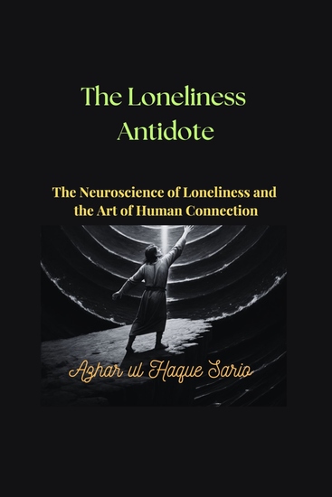 The Loneliness Antidote - The Neuroscience of Loneliness and the Art of Human Connection - cover