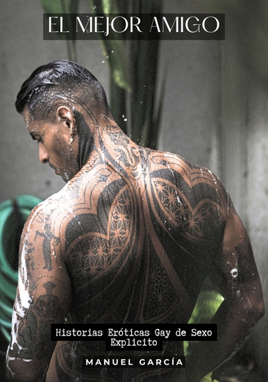 El Mejor Amigo - Historias Eróticas Gay de Sexo Explicito - cover