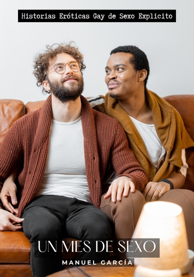 Un Mes de Sexo - Historias Eróticas Gay de Sexo Explicito - cover