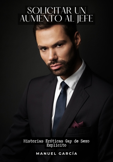 Solicitar un aumento al jefe - Historias Eróticas Gay de Sexo Explicito - cover