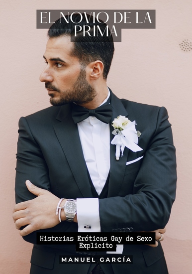 El Novio de la Prima - Historias Eróticas Gay de Sexo Explicito - cover
