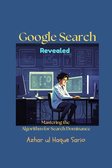 Google Search Revealed - Mastering the Algorithm for Search Dominance - cover