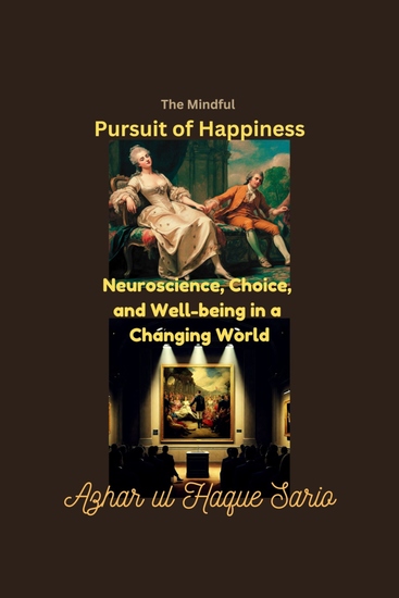 The Mindful Pursuit of Happiness - Neuroscience Choice and Well-being in a Changing World - cover
