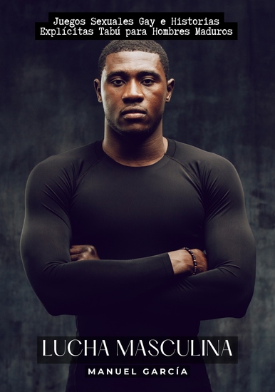 Lucha Masculina - Juegos Sexuales Gay e Historias Explícitas Tabú para Hombres Maduros - cover
