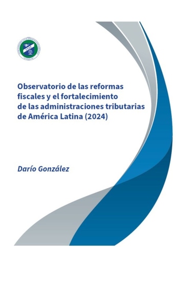 Observatorio de las reformas fiscales y el fortalecimiento de las administraciones tributarias de América Latina - 2024 - cover