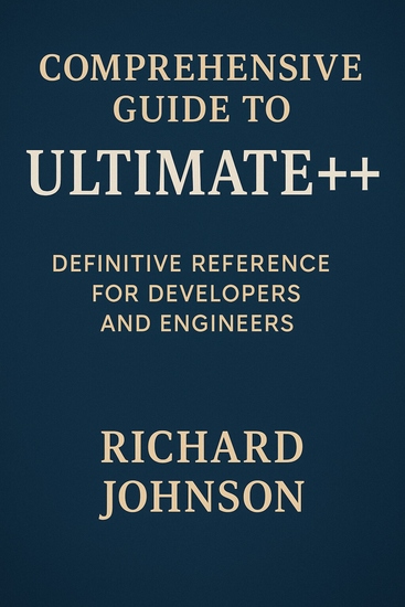 Comprehensive Guide to Ultimate++ - Definitive Reference for Developers and Engineers - cover