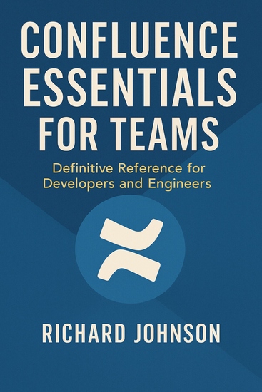 Confluence Essentials for Teams - Definitive Reference for Developers and Engineers - cover