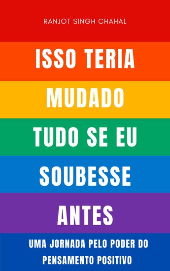 Isso Teria Mudado Tudo Se Eu Soubesse Antes - Uma Jornada pelo Poder do Pensamento Positivo - cover