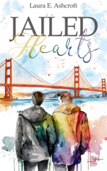 Jailed Hearts - Eine Opposites-Attract Gay Romance für Fans von Slow-Burn und emotionalen Coming-out-Stories - cover