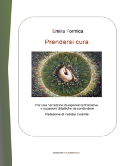Prendersi cura - Per una narrazione di esperienze formative e occasioni didattiche da condividere Prefazione di Patrizia Sciarma - cover