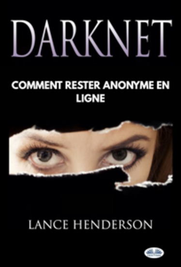 Darknet - Comment Rester Anonyme En Ligne - cover