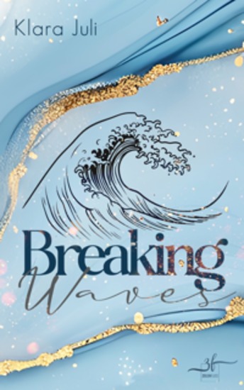 Breaking Waves - Eine Enemies to Lovers College Sports Romance über Ehrgeiz Geheimnisse und Liebe - cover