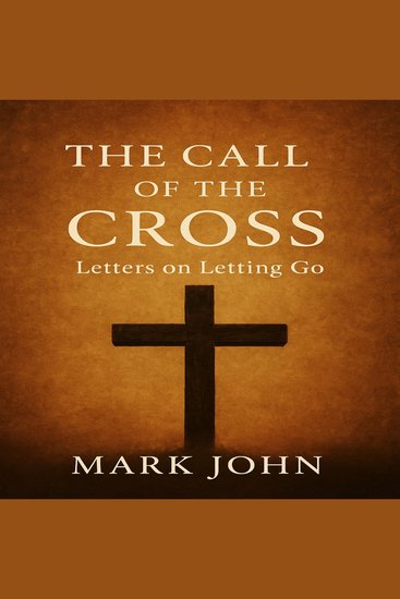 The Call of the Cross - Letters on Letting Go - cover