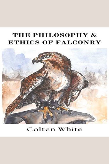 The Philosophy and Ethics of Falconry - cover