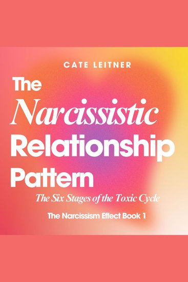 The Narcissistic Relationship Pattern - The Six Stages of the Toxic Cycle - cover