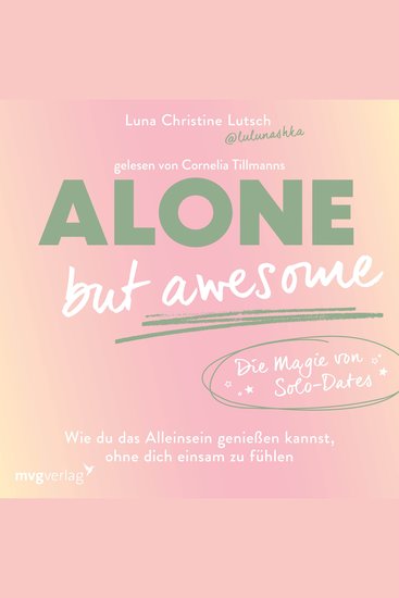Alone but awesome – die Magie von Solo-Dates - Wie du das Alleinsein genießen kannst ohne dich einsam zu fühlen - cover