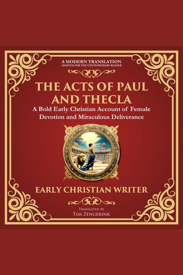 The Acts of Paul and Thecla - A Timeless Tale of Faith Courage and Devotion - A Modern Translation - Adapted for the Contemporary Reader - cover