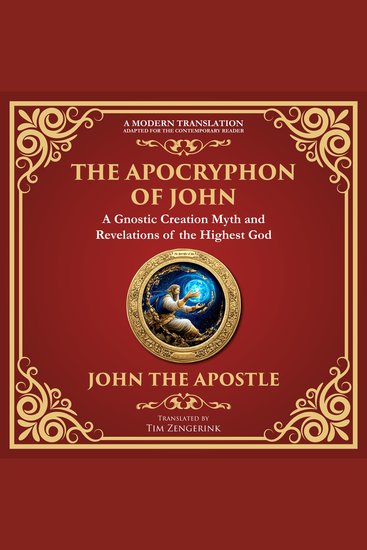Apocryphon of John The (The Secret Book of John) - Mystical Revelations of Creation and Divine Knowledge - A Modern Translation - Adapted for the Contemporary Reader - cover
