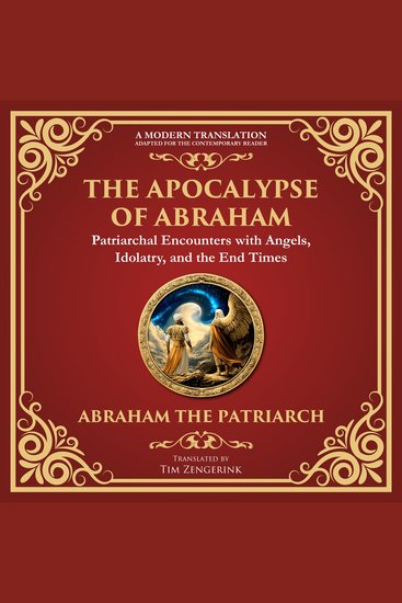 The Apocalypse of Abraham - Visions of Faith Judgment and Divine Mysteries - A Modern Translation - Adapted for the Contemporary Reader - cover