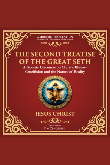 The Second Treatise of the Great Seth - Revealing the Hidden Wisdom of the Savior - A Modern Translation - Adapted for the Contemporary Reader - cover