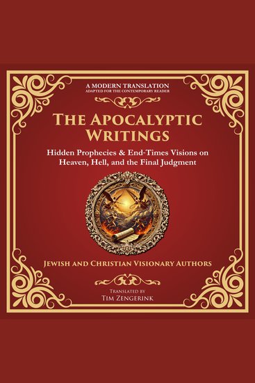 The Apocalyptic Writings - Hidden Prophecies & End‐Times Visions on Heaven Hell and the Final Judgment - cover