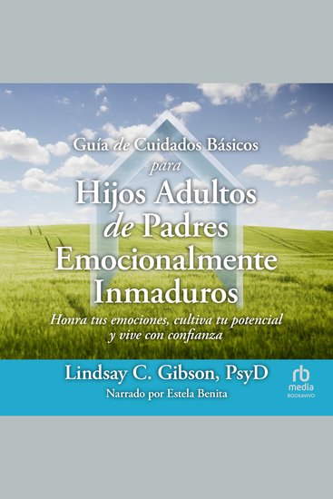 Guía de Cuidados Básicos para Hijos Adultos de Padres Emocionalmente Inmaduros "Adult Children of Emotionally Immature Parents" - cover