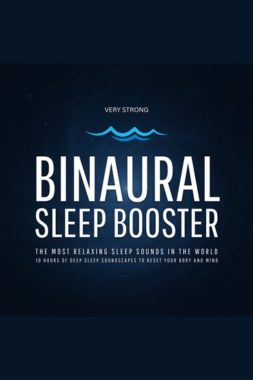 Binaural Sleep Booster (Very Strong) – The Most Relaxing Sleep Sounds in the World - 10 Hours of Deep Sleep Soundscapes to Reset Your Body and Mind - cover