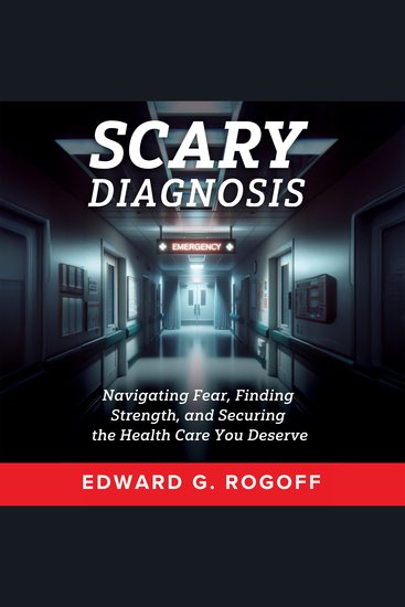 Scary Diagnosis - Navigating Fear Finding Strength and Securing the Health Care You Deserve - cover