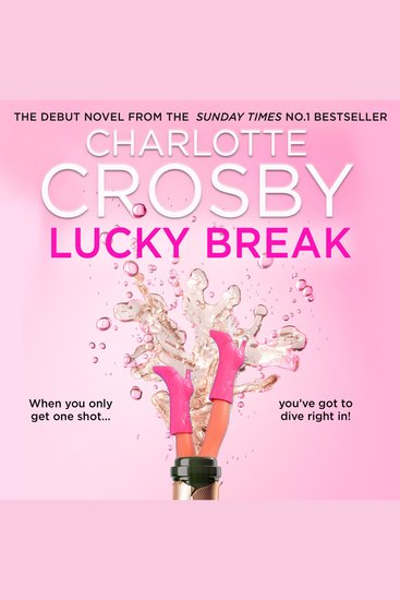 Lucky Break: The new outrageous and hilarious fiction debut from the unofficial queen of the screen Charlotte Crosby for summer 2025 - cover