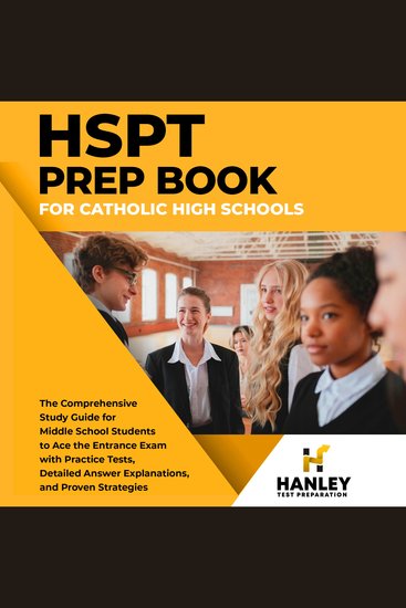 HSPT Prep Book for Catholic High Schools - The Comprehensive Study Guide for Middle School Students to Ace the Entrance Exam with Practice Tests Detailed Answer Explanations and Proven Strategies - cover