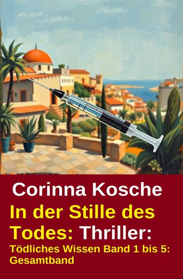 In der Stille des Todes: Thriller: Tödliches Wissen Band 1 bis 5: Gesamtband - cover