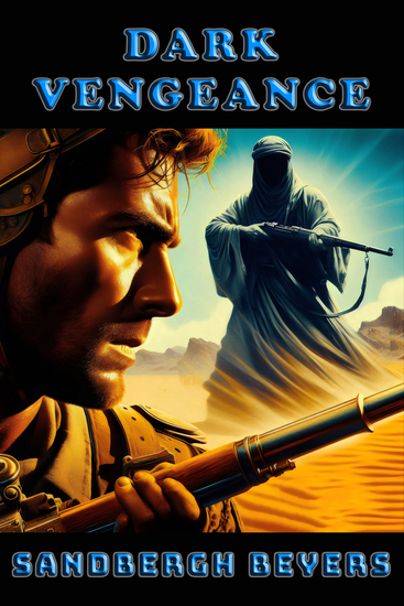 Dark Vengeance - Sand Blood and Survival - A French Foreign Legion Series in the Sahara Book 9 - cover