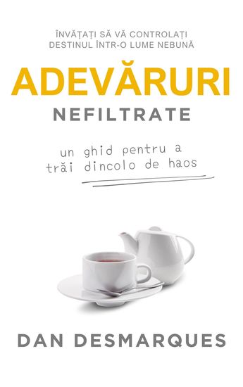 Adevăruri Nefiltrate - Un Ghid Pentru a Trăi Dincolo de Haos - cover