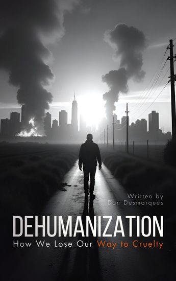 Dehumanization - How We Lose Our Way to Cruelty - cover