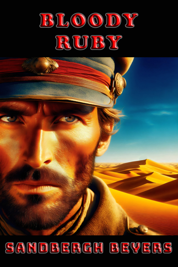 Bloody Ruby - Sand Blood and Survival - A French Foreign Legion Series in the Sahara Book 6 - cover