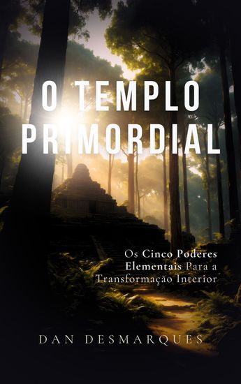 O Templo Primordial - Os Cinco Poderes Elementais para a Transformação Interior - cover