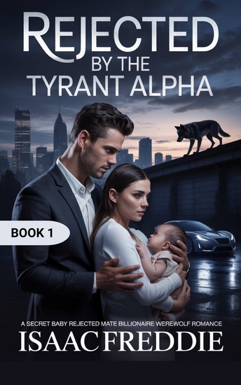 Rejected by the tyrant alpha - A secret baby rejected mate billionaire werewolf romance (book 1) - cover
