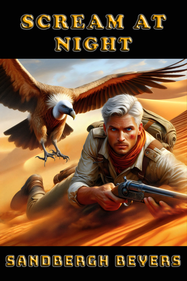 Scream at Night - Sand Blood and Survival - A French Foreign Legion Series in the Sahara Book 13 - cover