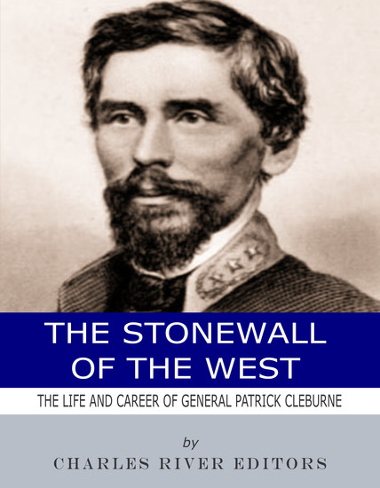 The Stonewall of the West - The Life and Career of General Patrick Cleburne - cover