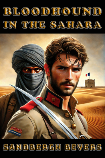 Bloodhound in the Sahara - Sand Blood and Survival - A French Foreign Legion Series in the Sahara Book 2 - cover
