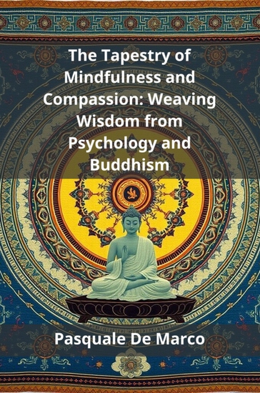 The Tapestry of Mindfulness and Compassion - Weaving Wisdom from Psychology and Buddhism - cover