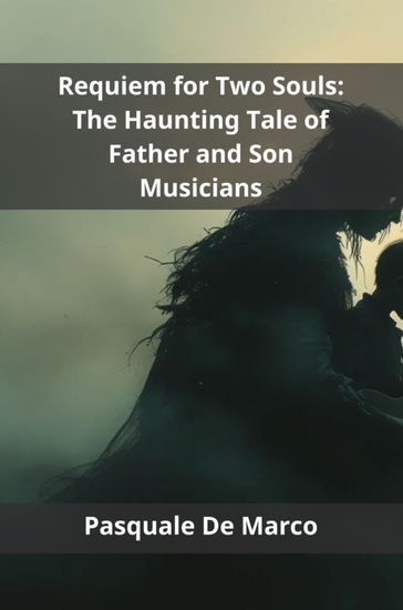 Requiem for Two Souls - The Haunting Tale of Father and Son Musicians - cover