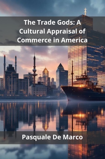 The Trade Gods - A Cultural Appraisal of Commerce in America - cover
